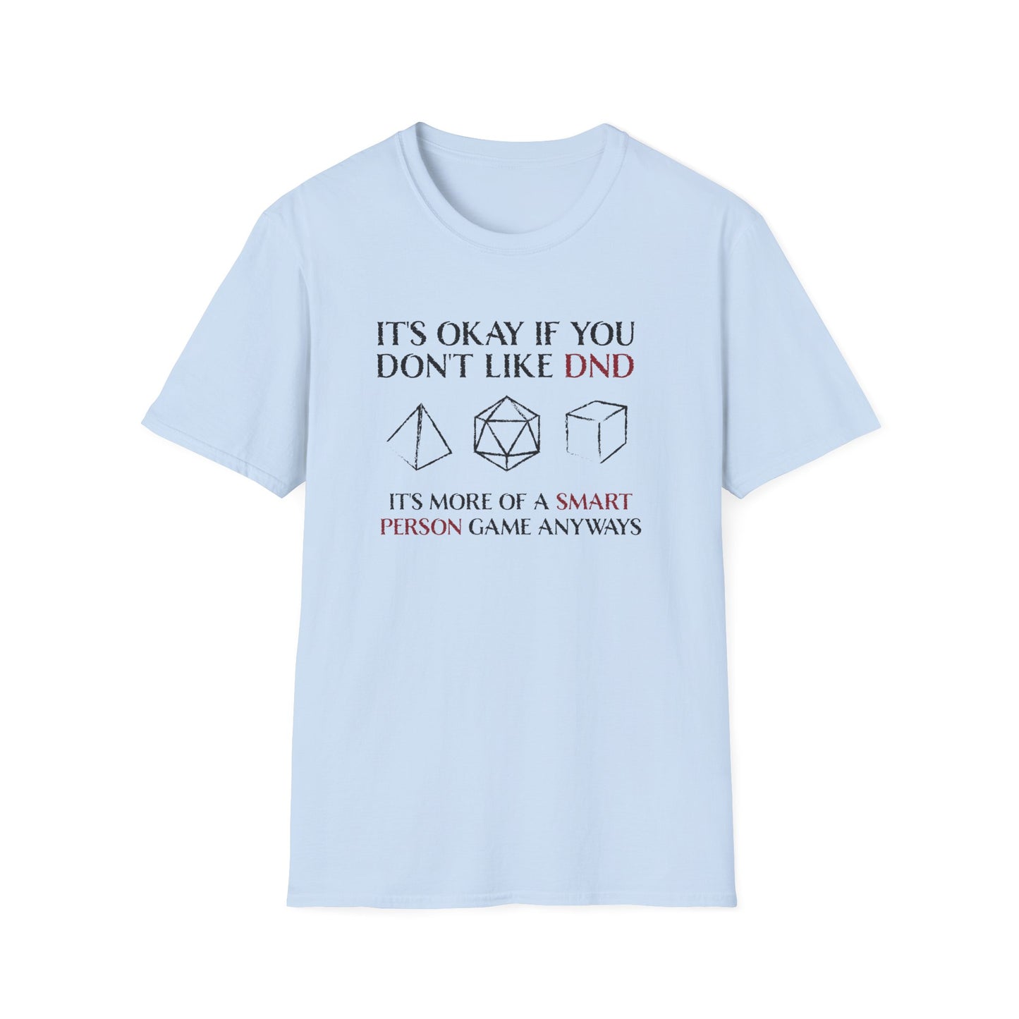 Funny D20 Gaming T-Shirt - It’s Okay If You Don’t Like DND